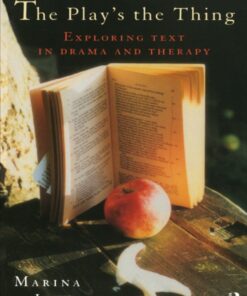 The Play's the Thing: Exploring Text in Drama and Therapy