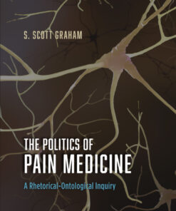 The Politics of Pain Medicine: A Rhetorical-Ontological Inquiry