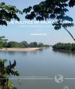 The Politics of Palm Oil Harm: A Green Criminological Perspective