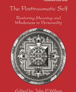 The Posttraumatic Self: Restoring Meaning and Wholeness to Personality
