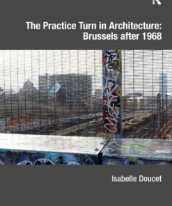 The Practice Turn in Architecture: Brussels after 1968