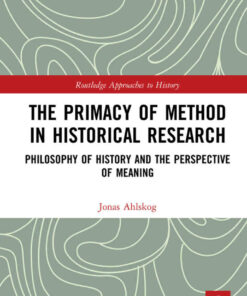The Primacy of Method in Historical Research: Philosophy of History and the Perspective of Meaning