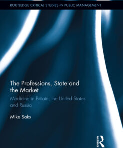 The Professions State and the Market: Medicine in Britain the United States and Russia