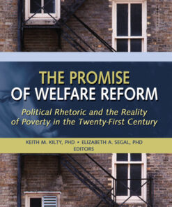 The Promise of Welfare Reform: Political Rhetoric and the Reality of Poverty in the Twenty-First Century
