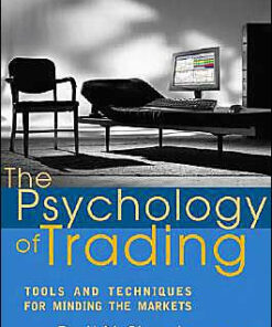 The Psychology of Trading: Tools and Techniques for Minding the Markets