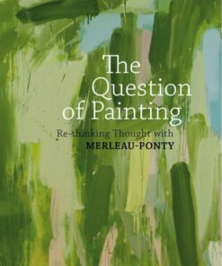 The Question of Painting: Rethinking Thought with Merleau-Ponty