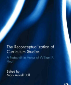 The Reconceptualization of Curriculum Studies: A Festschrift in Honor of William F. Pinar