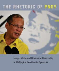 The Rhetoric of PNoy: Image Myth and Rhetorical Citizenship in Philippine Presidential Speeches