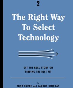 The Right Way to Select Technology: Get the Real Story on Finding the Best Fit