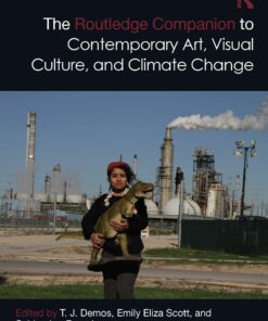 The Routledge Companion to Contemporary Art Visual Culture and Climate Change