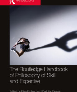 The Routledge Handbook of Philosophy of Skill and Expertise