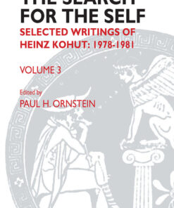 The Search for the Self: Selected Writings of Heinz Kohut 1978-1981