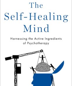 The Self-Healing Mind: Harnessing the Active Ingredients of Psychotherapy
