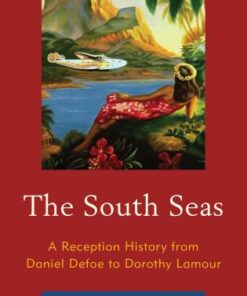 The South Seas: A Reception History from Daniel Defoe to Dorothy Lamour