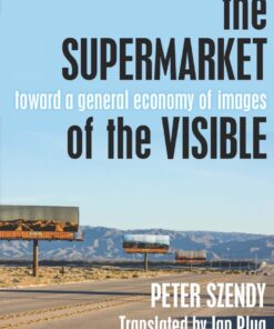 The Supermarket of the Visible: Toward a General Economy of Images