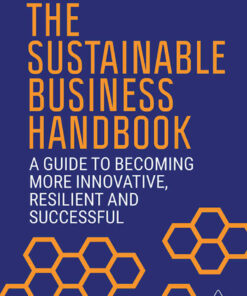 The Sustainable Business Handbook: A Guide to Becoming More Innovative Resilient and Successful