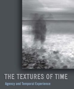The Textures of Time: Agency and Temporal Experience