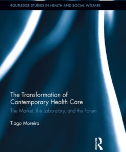 The Transformation of Contemporary Health Care: The Market the Laboratory and the Forum
