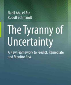 The Tyranny of Uncertainty: A New Framework to Predict Remediate and Monitor Risk