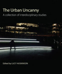 The Urban Uncanny: A collection of interdisciplinary studies