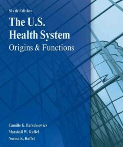 The U.S. Health System: Origins and Functions 6th Edition
