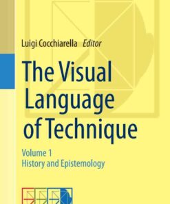 The Visual Language of Technique: Volume 1 - History and Epistemology