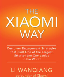 The Xiaomi Way Customer Engagement Strategies That Built One of the Largest Smartphone Companies in the World