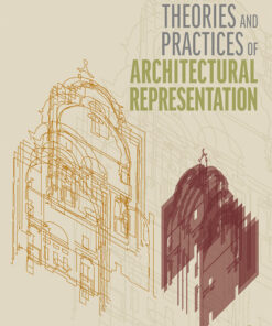 Theories and Practices of Architectural Representation