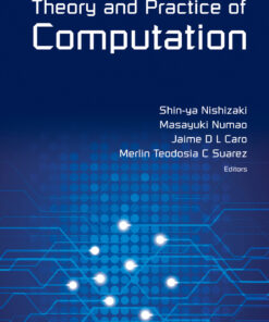 THEORY AND PRACTICE OF COMPUTATION: Proceedings of Workshop on Computation: Theory and Practice WCTP2013