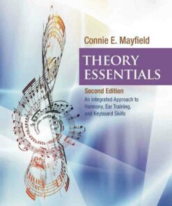 Theory Essentials: An Integrated Approach to Harmony Ear Training and Keyboard Skills 2nd Edition