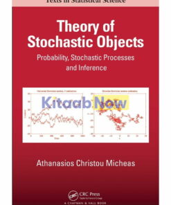 Theory of Stochastic Objects: Probability Stochastic Processes and Inference