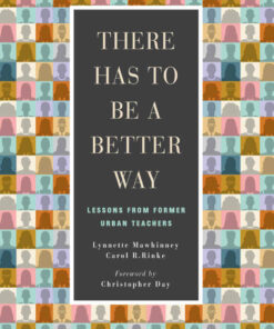 There Has to Be a Better Way: Lessons from Former Urban Teachers