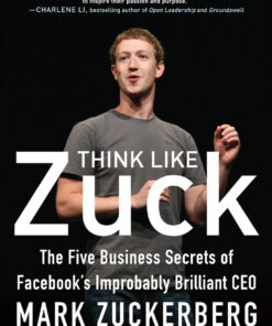 Think Like Zuck: The Five Business Secrets of Fac's Improbably Brilliant CEO Mark Zuckerberg DIGITAL AUDIO: The Five Business Secrets of Fac's Improbably Brilliant CEO Mark Zuckerberg DIGITAL AUDIO