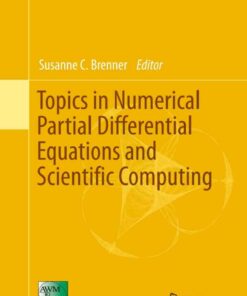Topics in Numerical Partial Differential Equations and Scientific Computing