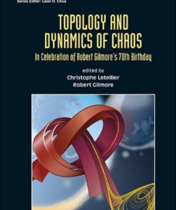 Topology And Dynamics Of Chaos: In Celebration Of Robert Gilmore's 70th Birthday: In Celebration of Robert Gilmore's 70th Birthday