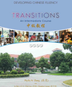 Transitions: Developing Chinese Fluency: Intermediate Chinese 1st Edition