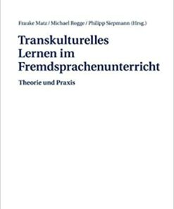 Transkulturelles Lernen im Fremdsprachenunterricht: Theorie und Praxis