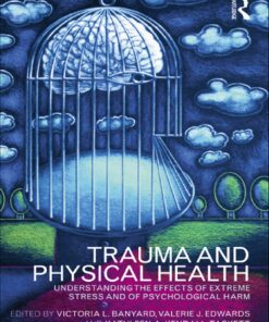 Trauma and Physical Health: Understanding the effects of extreme stress and of psychological harm