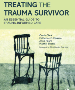 Treating the Trauma Survivor: An Essential Guide to Trauma-Informed Care