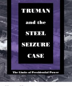 Truman and the Steel Seizure Case: The Limits of Presidential Power