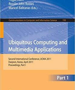 Ubiquitous Computing and Multimedia Applications: Second International Conference UCMA 2011 Daejeon Korea April 13-15 2011. Proceedings Part II