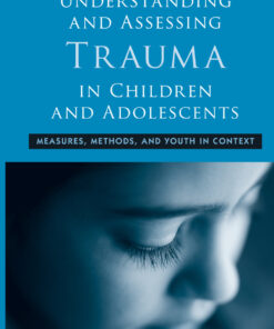 Understanding and Assessing Trauma in Children and Adolescents: Measures Methods and Youth in Context