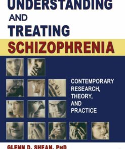 Understanding and Treating Schizophrenia: Contemporary Research Theory and Practice