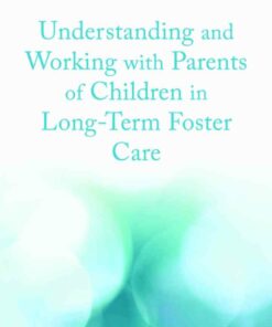 Understanding and Working with Parents of Children in Long-Term Foster Care