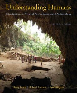 Understanding Humans: An Introduction to Physical Anthropology and Archaeology 11th Edition
