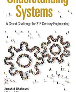Understanding Systems: A Grand Challenge For 21st Century Engineering: A Grand Challenge for 21st Century Engineering