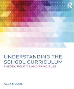 Understanding the School Curriculum: Theory politics and principles