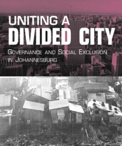 Uniting a Divided City: Governance and Social Exclusion in Johannesburg