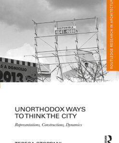 Unorthodox Ways to Think the City: Representations Constructions Dynamics