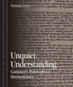 Unquiet Understanding Gadamer's Philosophical Hermeneutics